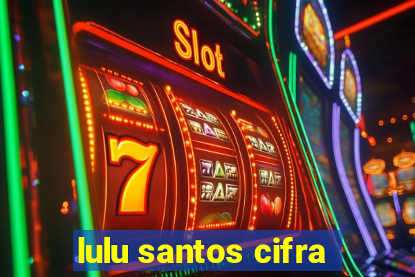 lulu santos cifra